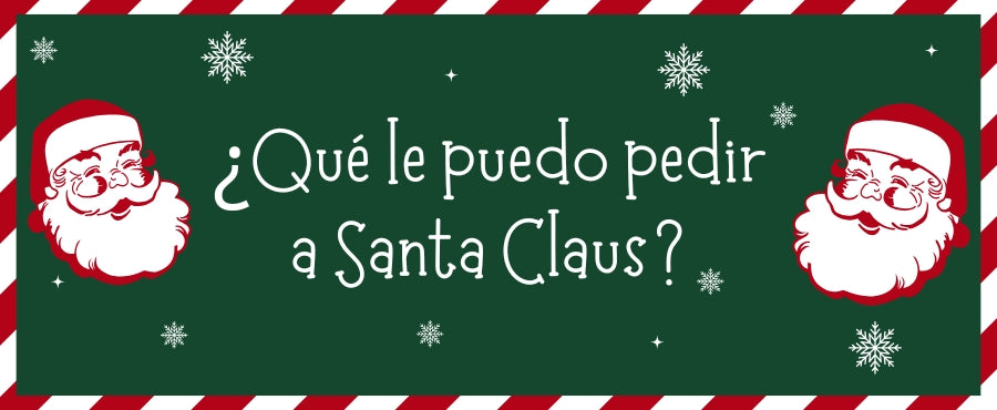 ¿Qué le puedo pedir a Santa Claus?